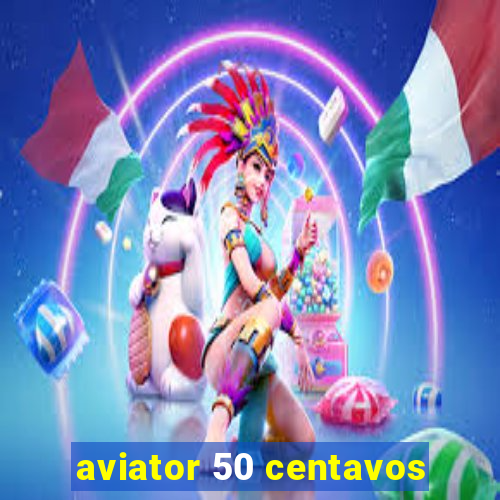 aviator 50 centavos